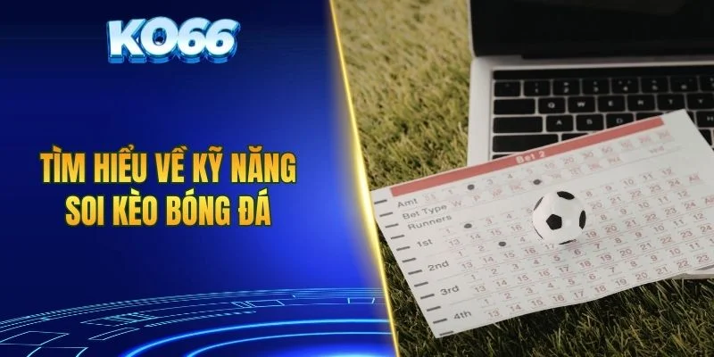 Tìm hiểu về kỹ năng soi kèo bóng đá